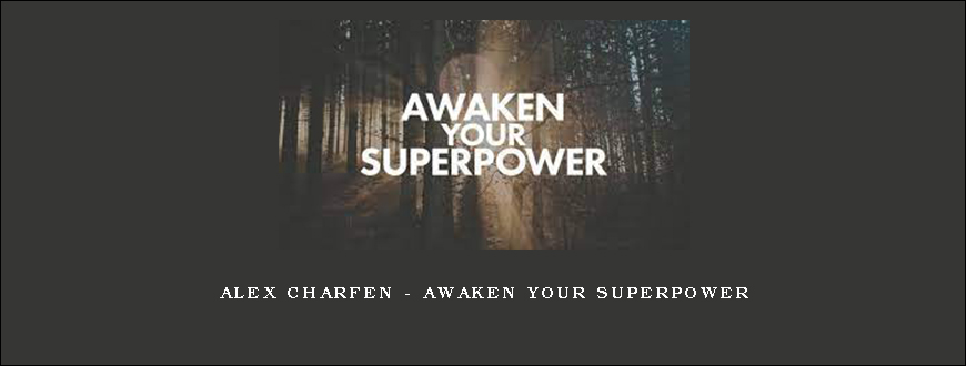 Alex Charfen – Awaken Your Superpower