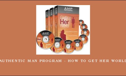 Authentic Man Program – How To Get Her World