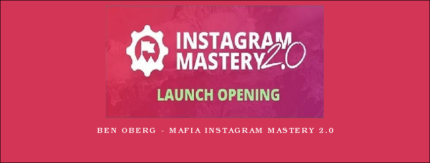 Ben Oberg – Mafia Instagram Mastery 2.0