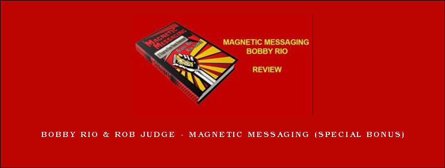 Bobby Rio & Rob Judge – Magnetic Messaging (special bonus)