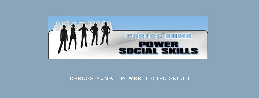 Carlos Xuma – Power Social Skills