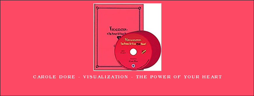 Carole Dore – Visualization – The Power of Your Heart