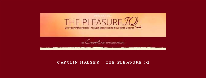 Carolin Hauser – The Pleasure IQ