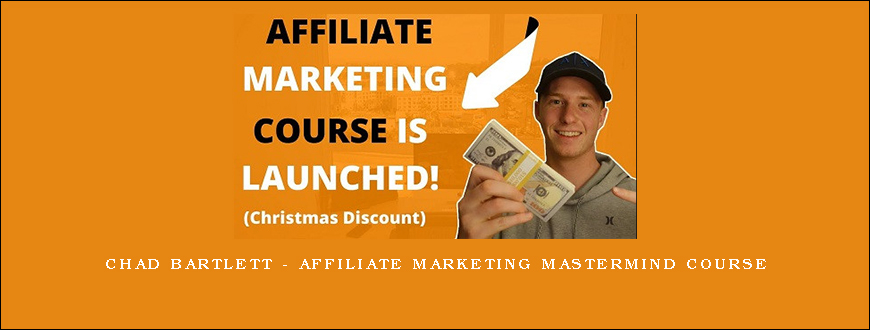 Chad Bartlett – Affiliate Marketing Mastermind Course