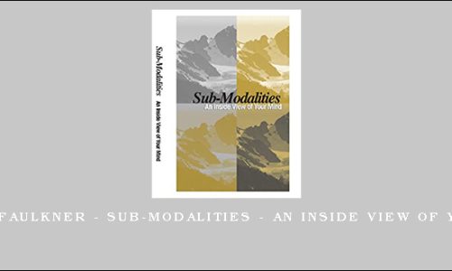 Charles Faulkner – Sub-Modalities – An Inside View of Your Mind