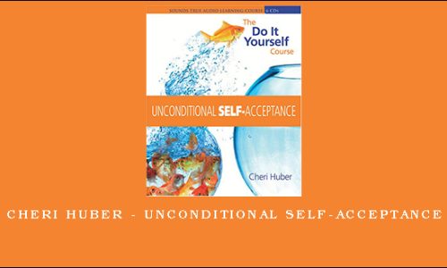 Cheri Huber – UNCONDITIONAL SELF-ACCEPTANCE