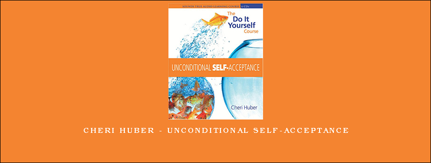 Cheri Huber – UNCONDITIONAL SELF-ACCEPTANCE