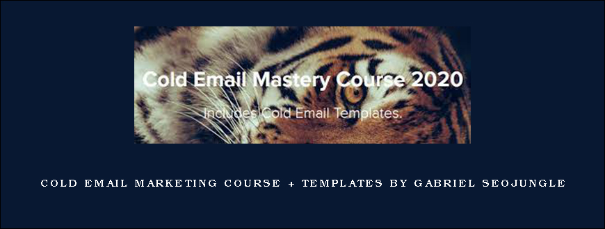 Cold Email Marketing Course + Templates by Gabriel Seojungle