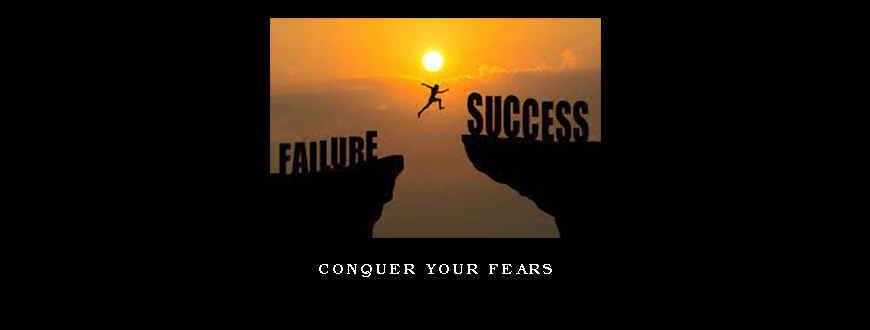 Conquer Your Fears