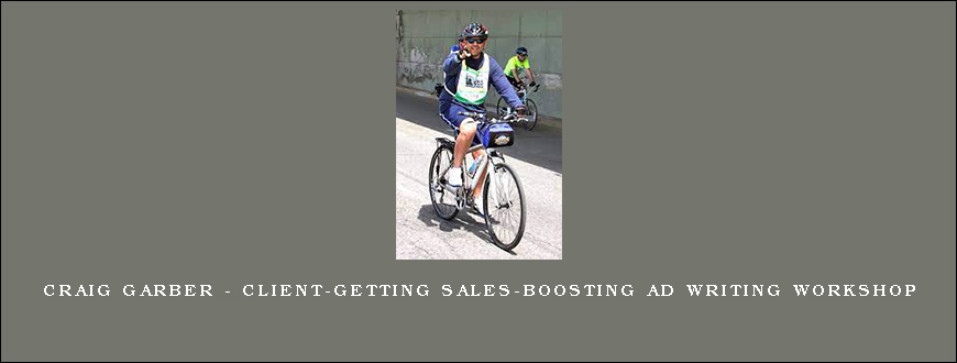 Craig Garber – Client-Getting Sales-Boosting Ad Writing Workshop