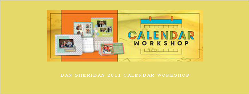 Dan Sheridan 2011 Calendar Workshop