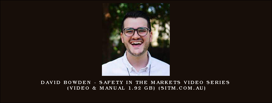 David Bowden – Safety in the Markets Video Series (Video & Manual 1.92 GB) (sitm.com.au)