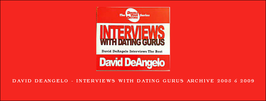 David DeAngelo – Interviews with Dating Gurus Archive 2003 – 2009