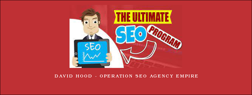 David Hood – Operation SEO Agency Empire