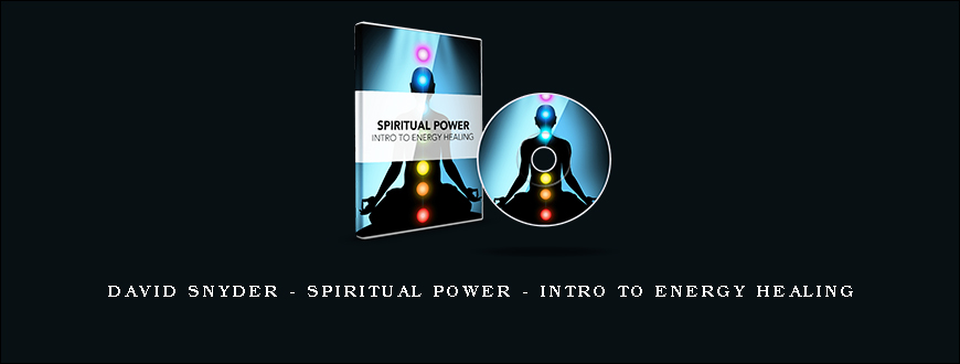 David Snyder – Spiritual Power – Intro To Energy Healing