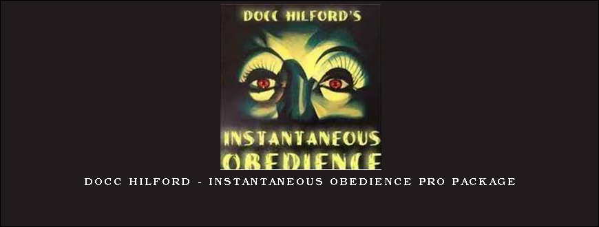 Docc Hilford – Instantaneous Obedience Pro Package