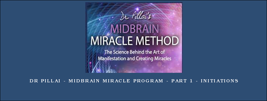 Dr Pillai – Midbrain Miracle Program – Part 1 – Initiations