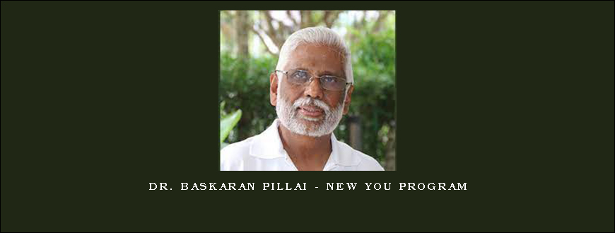 Dr. Baskaran Pillai – New You Program