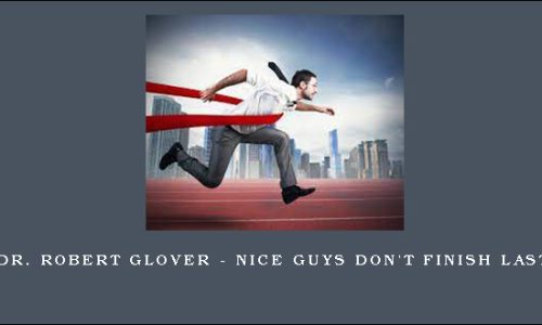 Dr. Robert Glover – Nice Guys Don’t Finish Last