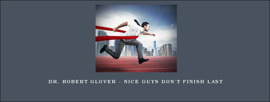 Dr. Robert Glover – Nice Guys Don’t Finish Last