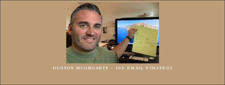 Duston McGroarty – 10X Email Strategy