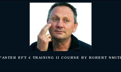 Faster EFT – Training II Course by Robert Smith