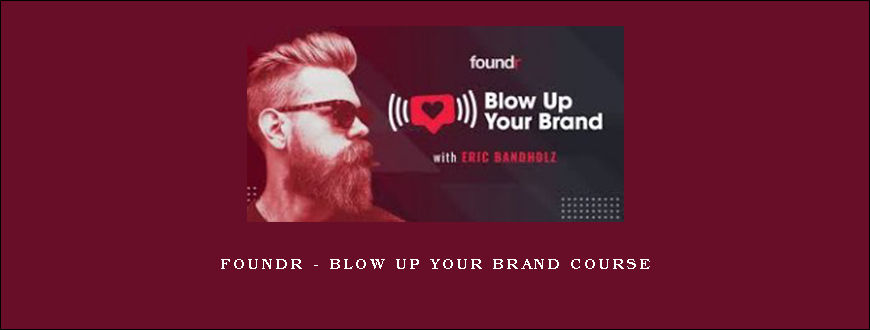 Foundr – Blow Up Your Brand Course