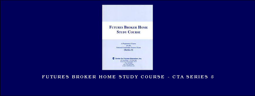 Futures Broker Home Study Course – CTA Series 3