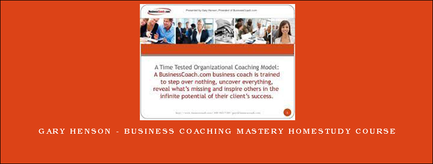 Gary Henson – Business Coaching Mastery Homestudy Course