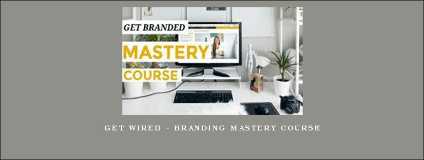 Get Wired – Branding Mastery Course