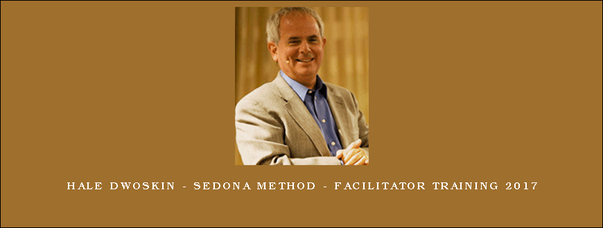 Hale Dwoskin – Sedona Method – Facilitator Training 2017