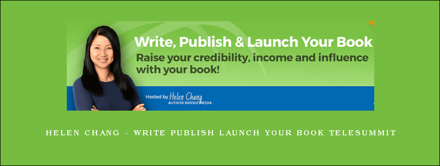 Helen Chang – Write Publish Launch Your Book Telesummit