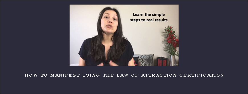 How to Manifest Using The Law of Attraction Certification