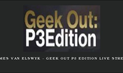 James Van Elswyk – Geek Out P3 Edition Live Stream