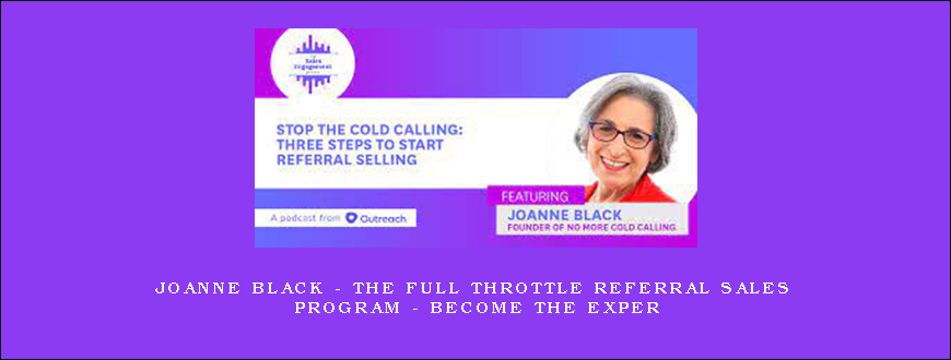 Joanne Black – The Full Throttle Referral Sales Program – Become the Exper