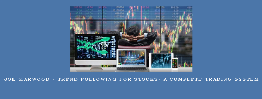 Joe Marwood – Trend Following For Stocks- A Complete Trading System