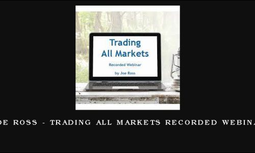 Joe Ross – Trading All Markets Recorded Webinar