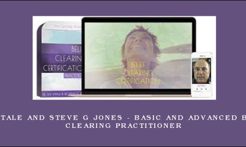 Joe Vitale and Steve G Jones – Basic and Advanced Belief Clearing Practitioner