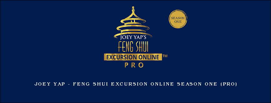 Joey Yap – Feng Shui Excursion Online Season One (Pro)