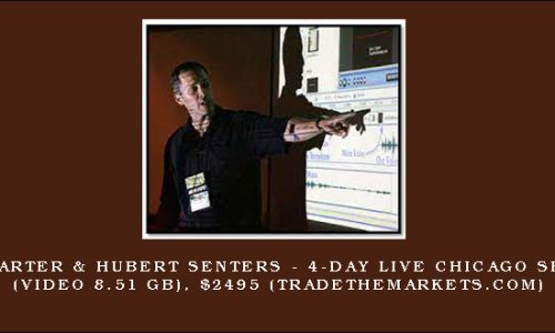 John Carter & Hubert Senters – 4-Day Live Chicago Seminar (Video 8.51 GB), $2495 (tradethemarkets.com)