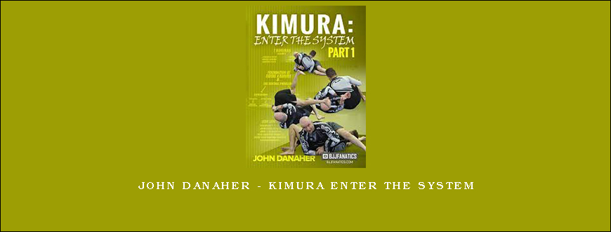 John Danaher – Kimura Enter The System