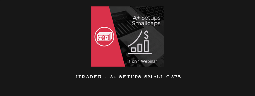 Jtrader – A+ Setups Small Caps