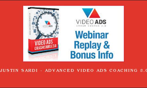 Justin Sardi – Advanced Video Ads Coaching 3.0