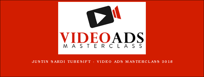 Justin Sardi TubeSift – Video Ads Masterclass 2018