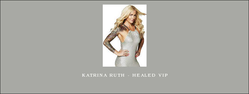 KATRINA RUTH – HEALED VIP