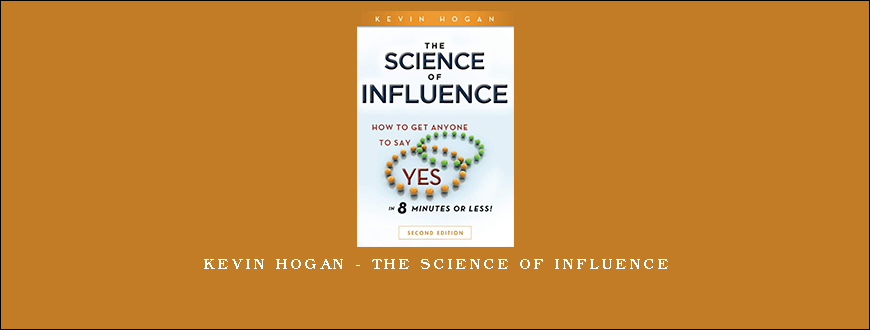 Kevin Hogan – The Science of Influence