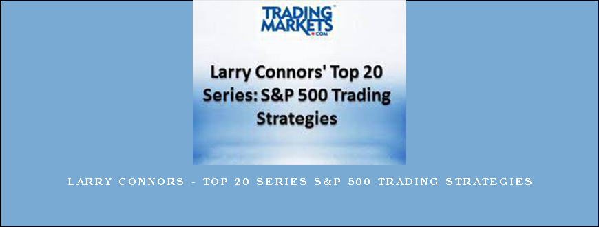 Larry Connors – Top 20 Series S&P 500 Trading Strategies