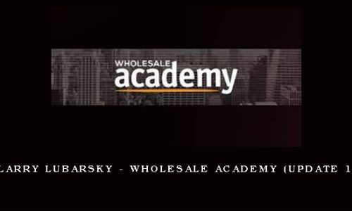 Larry Lubarsky – Wholesale Academy (Update 1)