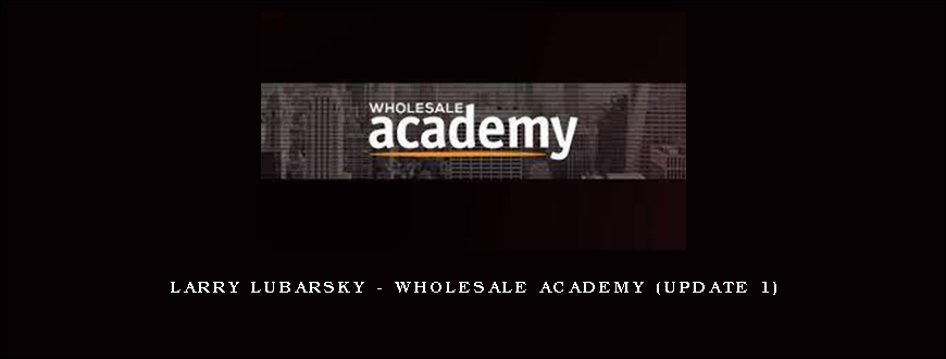 Larry Lubarsky – Wholesale Academy (Update 1)