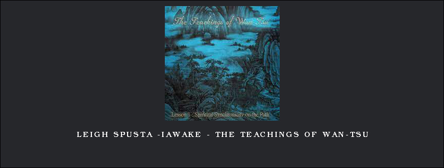 Leigh Spusta -IAwake – The Teachings of Wan-Tsu